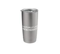 I Actually Like New Mexico. Funny American State Stainless Steel Insulated Tumbler