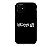 "I Actually Like West Virginia." Funny American State Case for iPhone 11