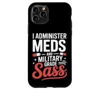 I Administer Meds and Military Grade Sass VA Nurse Case for iPhone 11 Pro