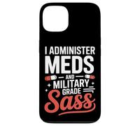 I Administer Meds and Military Grade Sass VA Nurse Case for iPhone 13