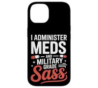 I Administer Meds and Military Grade Sass VA Nurse Case for iPhone 14