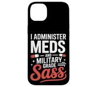 I Administer Meds and Military Grade Sass VA Nurse Case for iPhone 14 Plus
