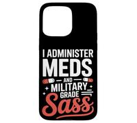 I Administer Meds and Military Grade Sass VA Nurse Case for iPhone 15 Pro Max
