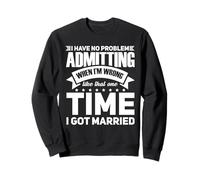 I admit I was wrong when I got married Ex-husband Sweatshirt