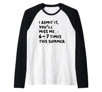 I Admit It You’ll Miss Me 6 to 7 Times This Summer Funny Raglan Baseball Tee