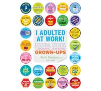 I Adulted At Work!: Essential Stickers for Hardworking and Home-Working Grown-Ups