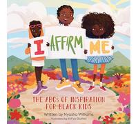 I Affirm Me: The ABCs of Inspiration for Black Kids