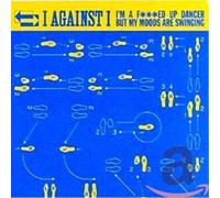 I Against I - I'm a Fucked Up Dancer