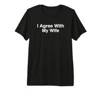 I Agree with My Wife Husband Spouse Marriage Partner Premium T-Shirt