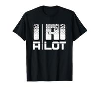 I AI A Lot Is An Artificial Intelligence Nerd Quote IT Admin T-Shirt