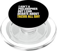 I Ain’t a Philosopher But i can Debate Tacos All Day PopSockets PopGrip for MagSafe