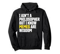 I Ain’t a Philosopher But Memes Are Wisdom Funny Meme Pullover Hoodie