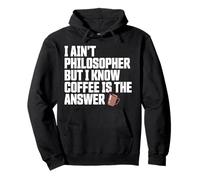 I Ain’t Philosopher But Coffee Is The Answer Joke Funny Pullover Hoodie