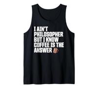 I Ain’t Philosopher But Coffee is The Answer Joke Funny Tank Top