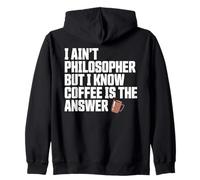 I Ain’t Philosopher But Coffee Is The Answer Joke Funny Zip Hoodie