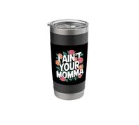 I ain´t Your Momma Funny Saying Design with Flowers Stainless Steel Insulated Tumbler