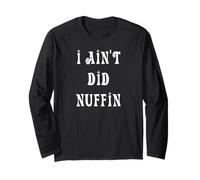 I Ain't Did Nuffin Aliby Long Sleeve T-Shirt