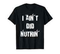 I Ain't Did Nuthin' Genius Grammar T-Shirt
