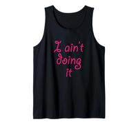 I Ain't Doing it - T-Shirt | I'm not Doing it - Womens Girls Tank Top