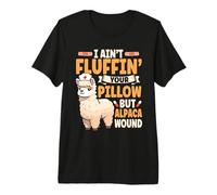 I Ain't Fluffin' Your Pillow But Alpaca Would Llama Nurse Premium T-Shirt
