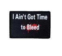 "I Ain't Got Time To Bleed" Patches Velcro Print Hook Loop Patch Tactical Morale Patch For DIY Military Clothing Backpack Uniform Vest Jackets