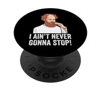I Aint Never Gonna Stop William Montgomery Shirt PopSockets Adhesive PopGrip