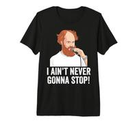 I Aint Never Gonna Stop William Montgomery Shirt Premium T-Shirt