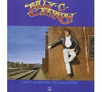 I Ain't Never Had Too Much Fun by Billy C. Farlow