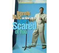 I Ain't Scared of You: Bernie Mac on How Life Is