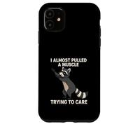 I Almost Pulled a Muscle Trying to Care Funny Racoon Case for iPhone 11