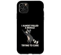 I Almost Pulled a Muscle Trying to Care Funny Racoon Case for iPhone 11 Pro Max
