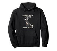 I Almost Pulled a Muscle Trying to Care Funny Racoon Pullover Hoodie
