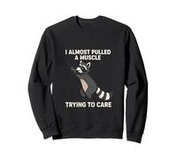 I Almost Pulled a Muscle Trying to Care Funny Racoon Sweatshirt