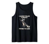 I Almost Pulled a Muscle Trying to Care Funny Racoon Tank Top