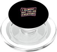 I Almost Quit This Job Everyday Work Stress Office |- PopSockets PopGrip for MagSafe