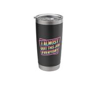 I Almost Quit This Job Everyday Work Stress Office |- Stainless Steel Insulated Tumbler