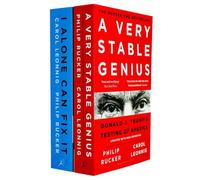 I Alone Can Fix It & A Very Stable Genius By Carol D. Leonnig, Philip Rucker 2 Books Collection Set