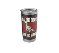 I Alone Shall Get This Bread Stainless Steel Insulated Tumbler