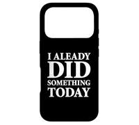 I Already Did Something Today Case for iPhone 17 Pro