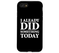I Already Did Something Today Case for iPhone SE (2020) / 7/8