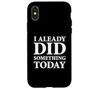 I Already Did Something Today Case for iPhone X/XS