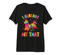 I Already Hit that Llama Funny Pinata Premium T-Shirt