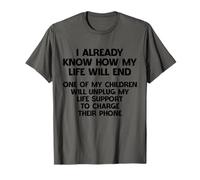 I Already Know How My Life Will End Hilarious Sarcasm T-Shirt
