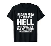 I Already Know I'm Going to Hell Funny T-Shirt