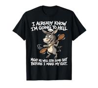 I Already Know I'm Going to Hell Might as Well stir Some T-Shirt