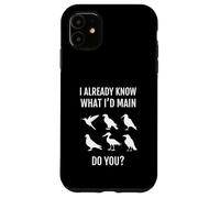 I Already Know What Id Main Do You Bird Game Funny Gamer Case for iPhone 11