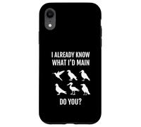 I Already Know What Id Main Do You Bird Game Funny Gamer Case for iPhone XR