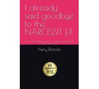 I already said goodbye to the NARCISSIT EX: NarcAbuse Relationship Counselor Say Goodbye to your Narcissist EX.