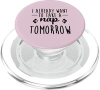 I Already Want To Take A Nap Tomorrow Funny Sarcastic Saying PopSockets PopGrip for MagSafe