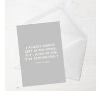 I Always Arrive Late At The Office Greetings Card - Standard Card